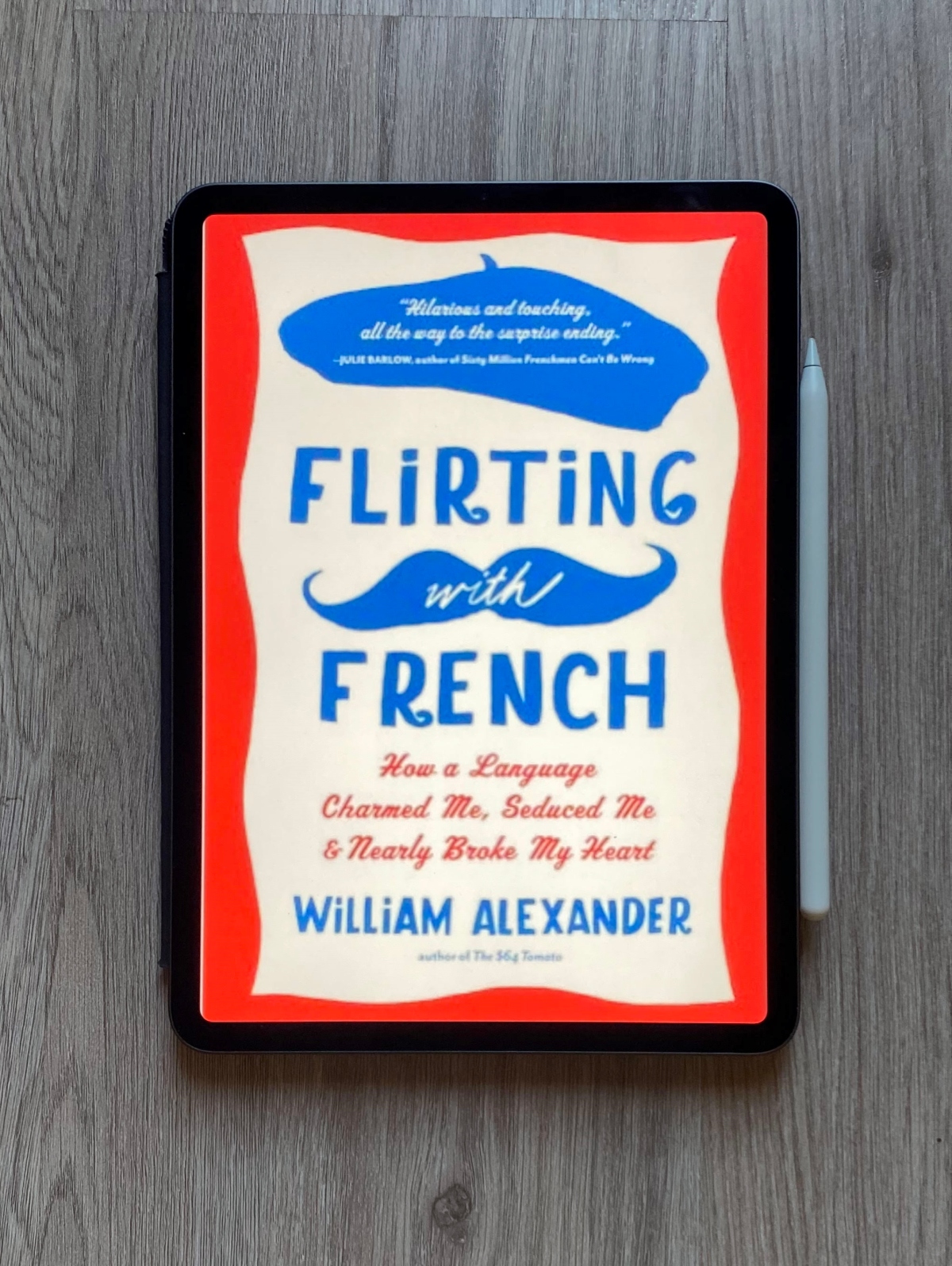Flirting with French: How a Language Charmed Me, Seduced Me, and Nearly Broke My Heart
